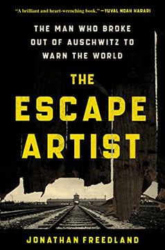 portada The Escape Artist: The man who Broke out of Auschwitz to Warn the World 