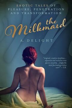 portada The Milkmaid: Erotic Tales of Pleasure, Penetration, and Transformation (en Inglés)