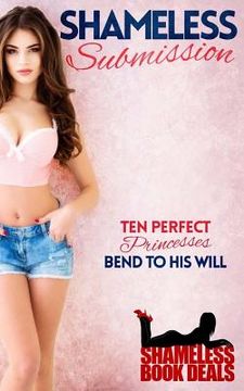 portada Shameless Submission: Ten Perfect Princesses Bend to his Will (en Inglés)