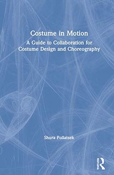 portada Costume in Motion: A Guide to Collaboration for Costume Design and Choreography (en Inglés)
