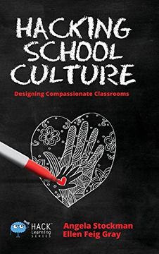 portada Hacking School Culture: Designing Compassionate Classrooms (en Inglés)