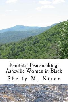 portada Feminist Peacemaking: Asheville Women in Black (en Inglés)