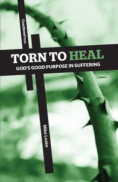portada Torn to Heal: God's Good Purpose in Suffering (en Inglés)