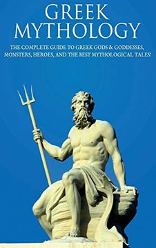 portada Greek Mythology: The Complete Guide to Greek Gods & Goddesses, Monsters, Heroes, and the Best Mythological Tales! 