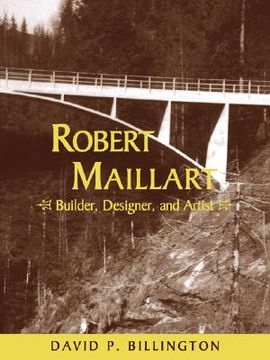 portada Robert Maillart: Builder, Designer, and Artist (in English)