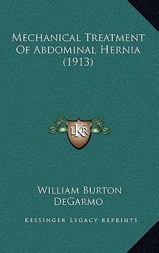portada mechanical treatment of abdominal hernia (1913) (in English)