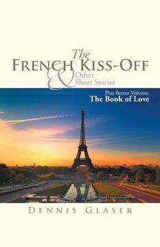 portada The French Kiss-Off & Other Short Stories: Plus Bonus Volume: The Book of Love (en Inglés)