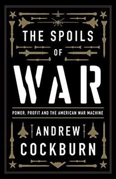 portada The Spoils of War: Power, Profit and the American war Machine (in English)