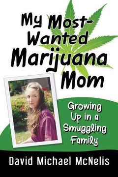 portada My Most-Wanted Marijuana Mom: Growing up in a Smuggling Family 