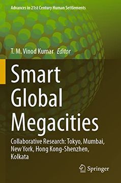 portada Smart Global Megacities: Collaborative Research: Tokyo, Mumbai, new York, Hong Kong-Shenzhen, Kolkata (Advances in 21St Century Human Settlements) (in English)