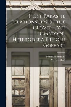 portada Host-parasite Relationships of the Clover Cyst Nematode, Heterodera Trifolii Goffart