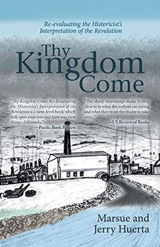 portada Thy Kingdom Come: Re-Evaluating the Historicist'S Interpretation of the Revelation (en Inglés)