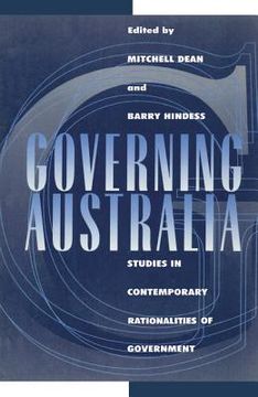 portada Governing Australia Hardback: Studies in Contemporary Rationalities of Government (Reshaping Australian Institutions) (in English)