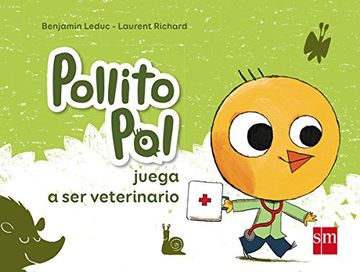 portada Pollito Pol Juega A Ser Veterinario (pollito Poll) (in Spanish)