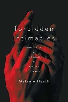 portada Forbidden Intimacies: Polygamies at the Limits of Western Tolerance (Globalization in Everyday Life) (en Inglés)
