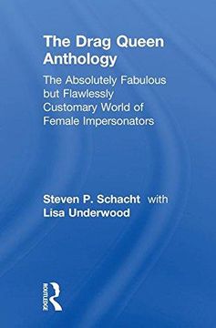 portada The Drag Queen Anthology: The Absolutely Fabulous But Flawlessly Customary World of Female Impersonators (Hardback) (en Inglés)