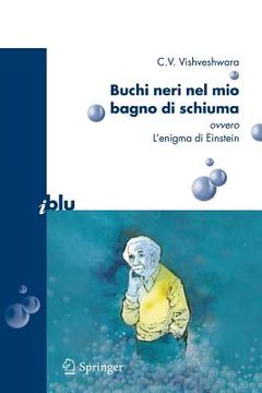 portada Buchi Neri Nel Mio Bagno Di Schiuma Ovvero l'Enigma Di Einstein (en Italiano)