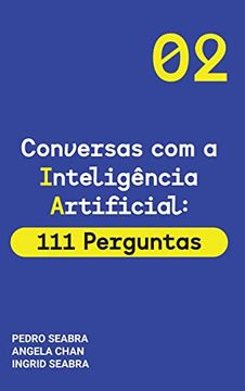 portada Conversas com a Inteligencia Artificial: 111 Perguntas Artificial Intelligence for Thinking Humans (2) (libro en Portugués)