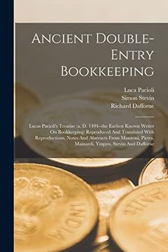 portada Ancient Double-Entry Bookkeeping: Lucas Pacioli's Treatise (a. D. 1494--The Earliest Known Writer on Bookkeeping) Reproduced and Translated With. Pietra, Mainardi, Ympyn, Stevin and Dafforne (en Inglés)