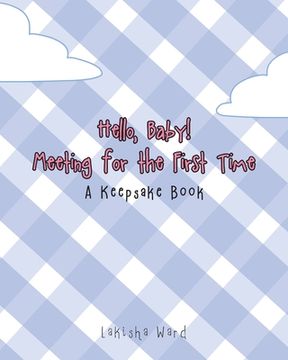 portada Hello Baby! Meeting for the First Time: A Keepsake Book (en Inglés)