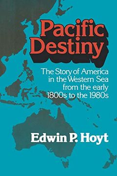 portada Pacific Destiny: The Story of America in the Western sea From the Early 1800S to the 1980S (en Inglés)