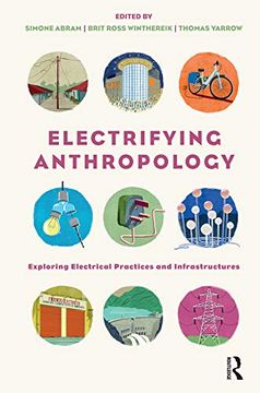 portada Electrifying Anthropology: Exploring Electrical Practices and Infrastructures (en Inglés)