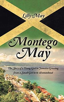 portada Montego May: The Story of a Young Girl in Jamaica Growing From a Small Girl in to Womanhood (en Inglés)