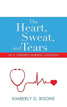 portada The Heart, Sweat, and Tears of a Certified Nursing Assistant (en Inglés)