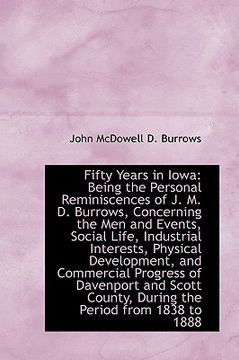 portada fifty years in iowa: being the personal reminiscences of j. m. d. burrows, concerning the men and ev (en Inglés)