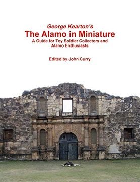 portada George Kearton's the Alamo in Miniature a Guide for toy Soldier Collectors and Alamo Enthusiasts (in English)