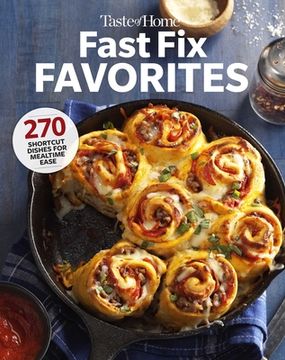 portada Taste of Home Fast Fix Favorites: 270 Shortcut Recipes for Mealtime Ease (en Inglés)