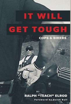 portada It Will Get Tough: Cops & Bikers (in English)