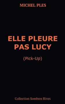 portada Elle pleure pas Lucy: Pick-up (in French)