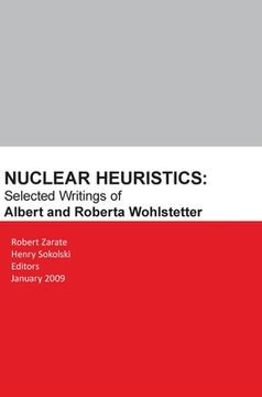 portada Nuclear Heuristics Selected Writings of Albert and Roberta Wohlstetter (in English)