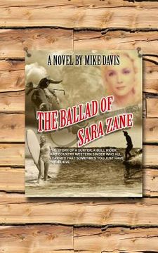 portada The Ballad of Sara Zane: The story of two surfers, a brahma bull rider and a country western singer (en Inglés)