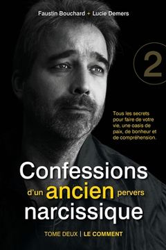 portada Confessions d'un ancien pervers narcissique - Tome 2: Pour comprendre comment un pervers narcissique peut s'en sortir, avec de l'aide. (in French)