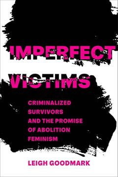 portada Imperfect Victims: Criminalized Survivors and the Promise of Abolition Feminism: 8 (Gender and Justice) (en Inglés)