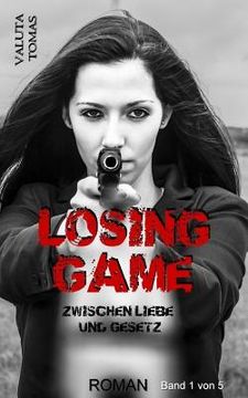 portada Losing Game: Zwischen Liebe und Gesetz (en Alemán)