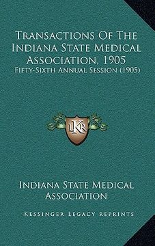 portada transactions of the indiana state medical association, 1905: fifty-sixth annual session (1905) (en Inglés)