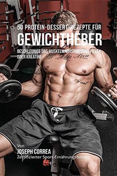portada 50 Protein-Dessert-Rezepte für Gewichtheber: Beschleunige das Muskelwachstum ohne Pillen oder Kreatine (German Edition)