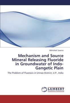 portada Mechanism and Source Mineral Releasing Fluoride in Groundwater of Indo-Gangetic Plain: The Problem of Fluorosis in Unnao District, U.P., India