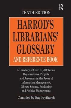 portada Harrod's Librarians' Glossary and Reference Book: A Directory of Over 10,200 Terms, Organizations, Projects and Acronyms in the Areas of Information. Science, Publishing and Archive Management 