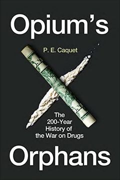 portada Opium’S Orphans: The 200-Year History of the war on Drugs (in English)