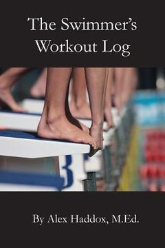 portada The Swimmer's Workout Log (en Inglés)