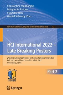 portada Hci International 2022 - Late Breaking Posters: 24th International Conference on Human-Computer Interaction, Hcii 2022, Virtual Event, June 26 - July (en Inglés)