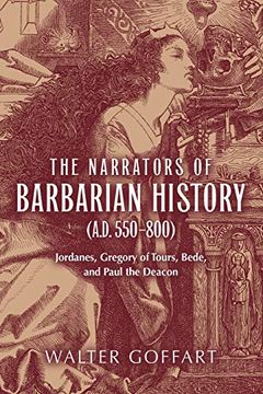 portada Narrators of Barbarian History (A. D. 550–800), The: Jordanes, Gregory of Tours, Bede, and Paul the Deacon (nd Publications Medieval Studies) 
