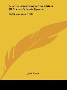 portada a letter concerning a new edition of spenser's faerie queene: to gilbert west (1751) (in English)