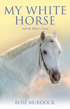 portada My White Horse: And the Rider's Cloud (in English)