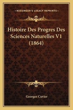 portada Histoire Des Progres Des Sciences Naturelles V1 (1864) (en Francés)