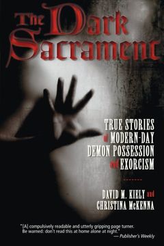 portada The Dark Sacrament: True Stories of Modern-Day Demon Possession and Exorcism (en Inglés)